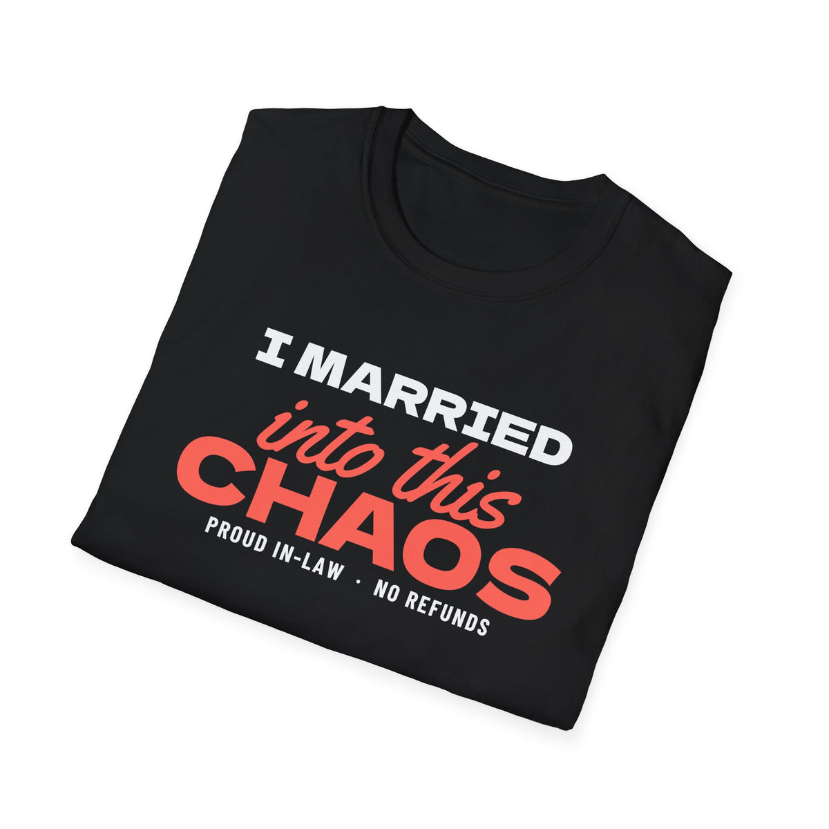 I Married Into This Chaos Funny In-Law T-Shirt – Gifted Porch, view 8