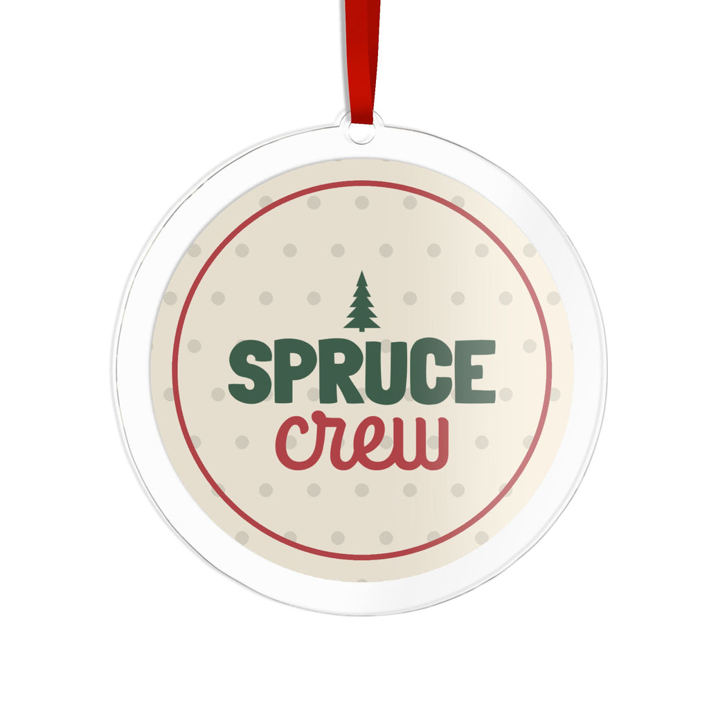 Spruce Crew Acrylic Ornament