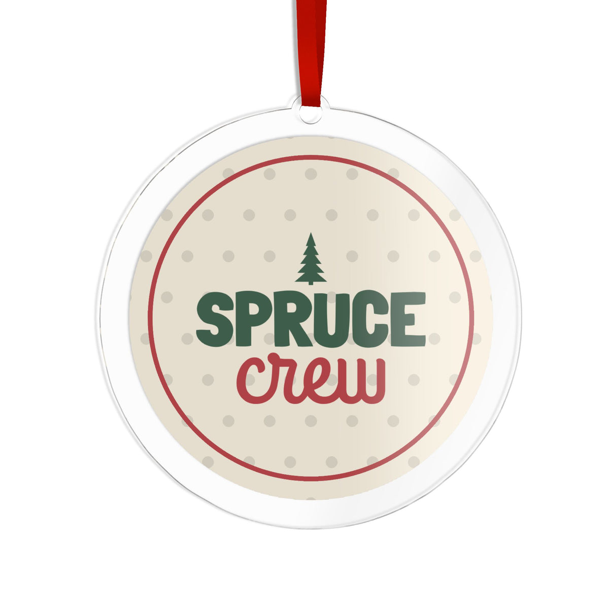 Spruce Crew Acrylic Ornament