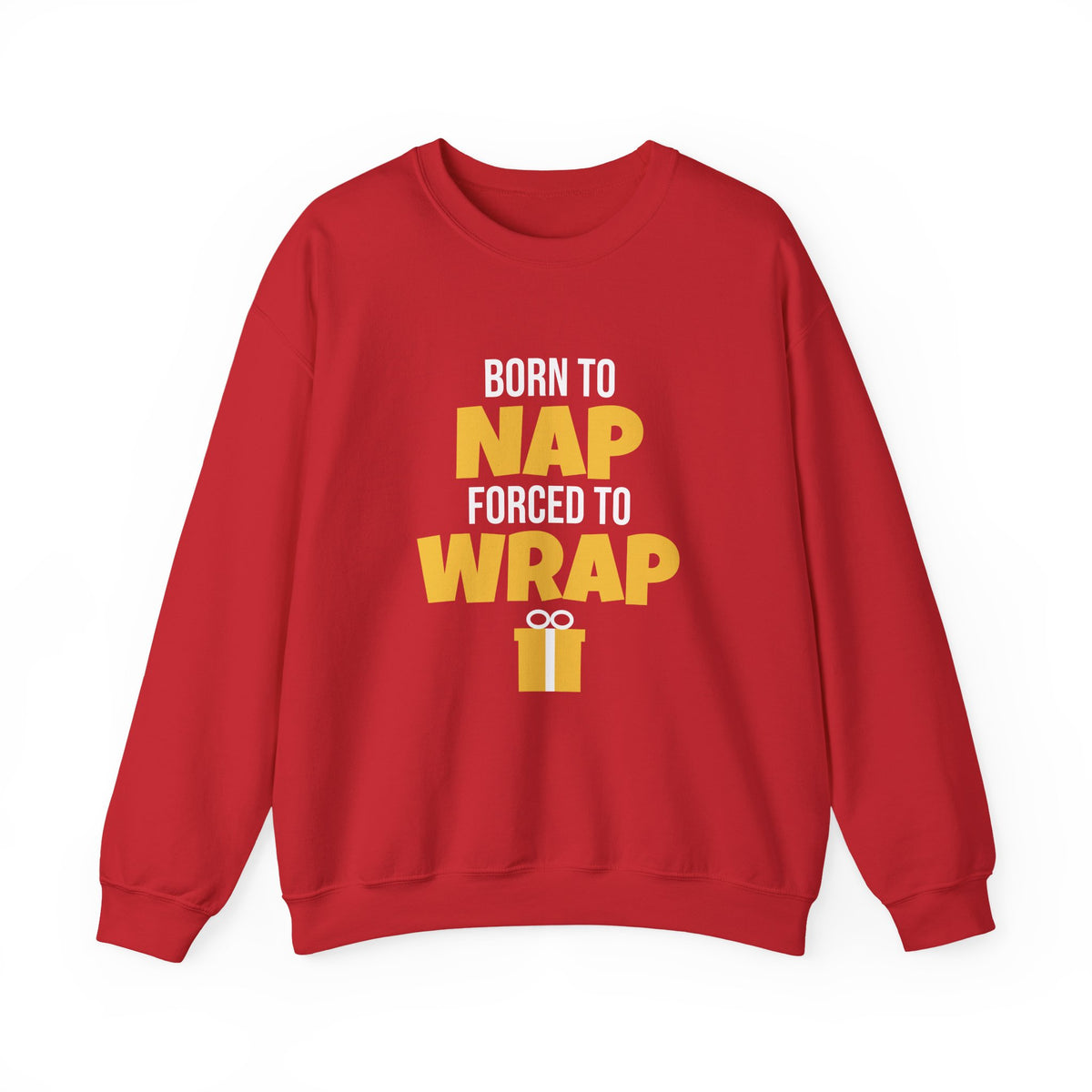 Born To Nap Forced To Wrap Sweatshirt