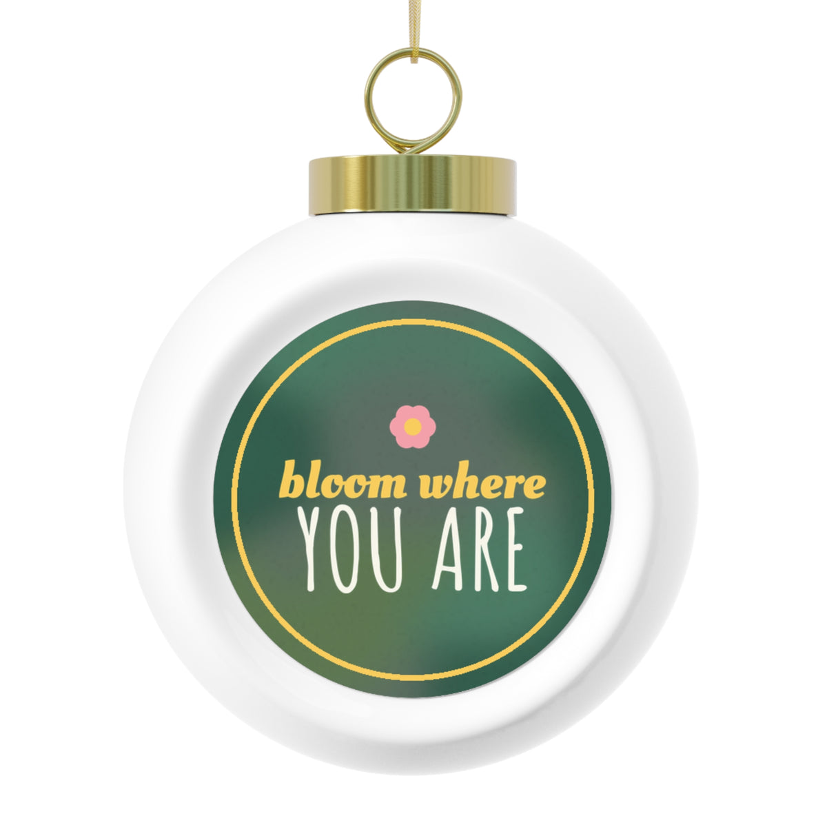 Bloom Where You Are Glass Ball Ornament