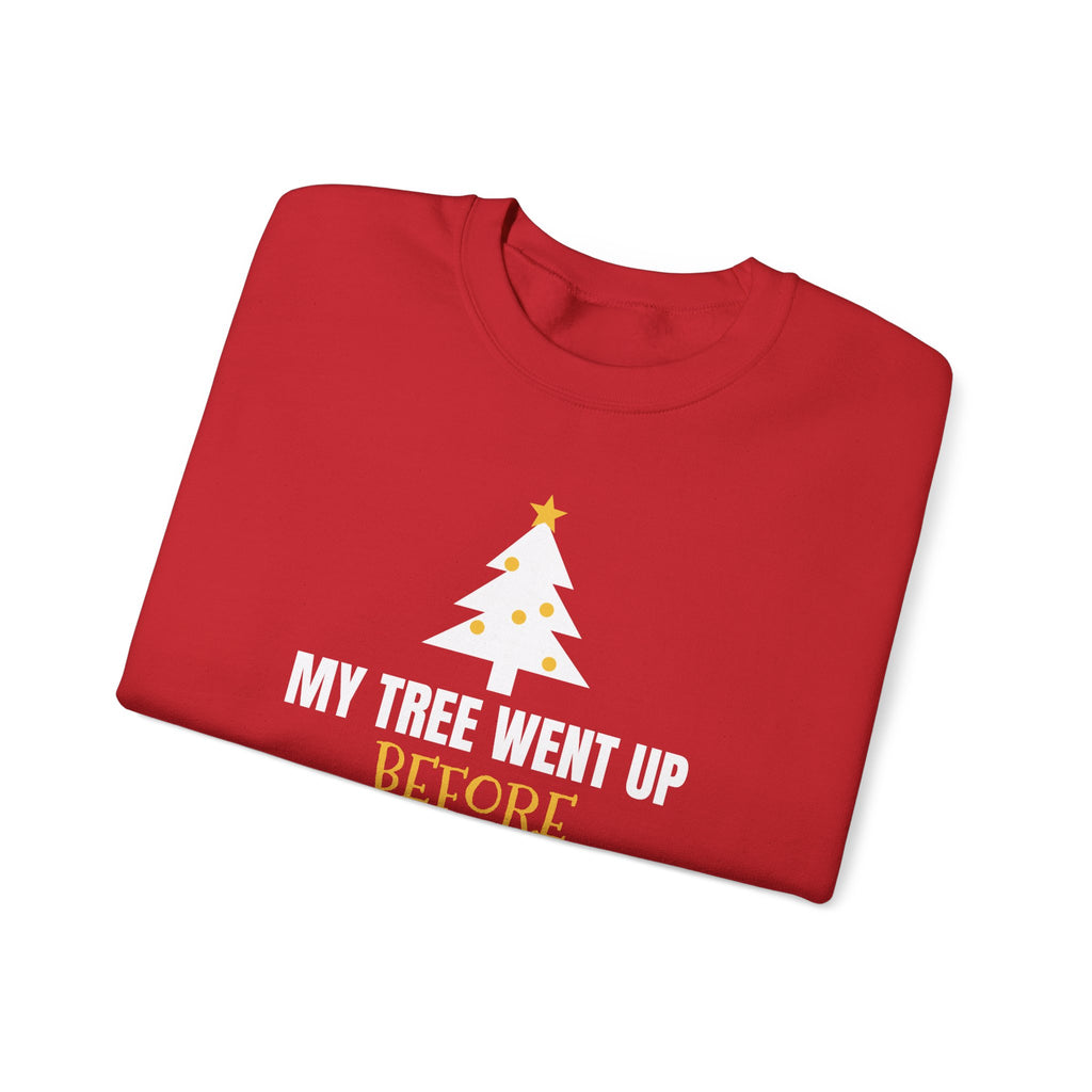 My Tree Went Up Before Halloween Sweatshirt