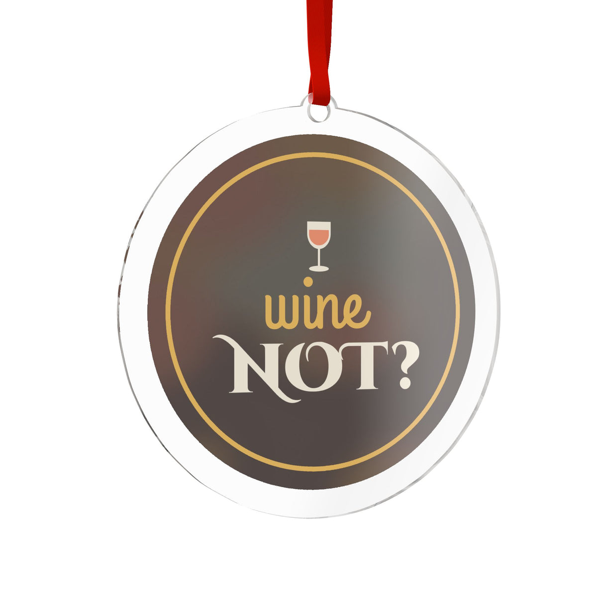 Wine Not Acrylic Ornament