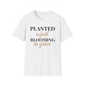 Planted In Faith Blooming In Grace Christian T-Shirt – Gifted Porch, view 1