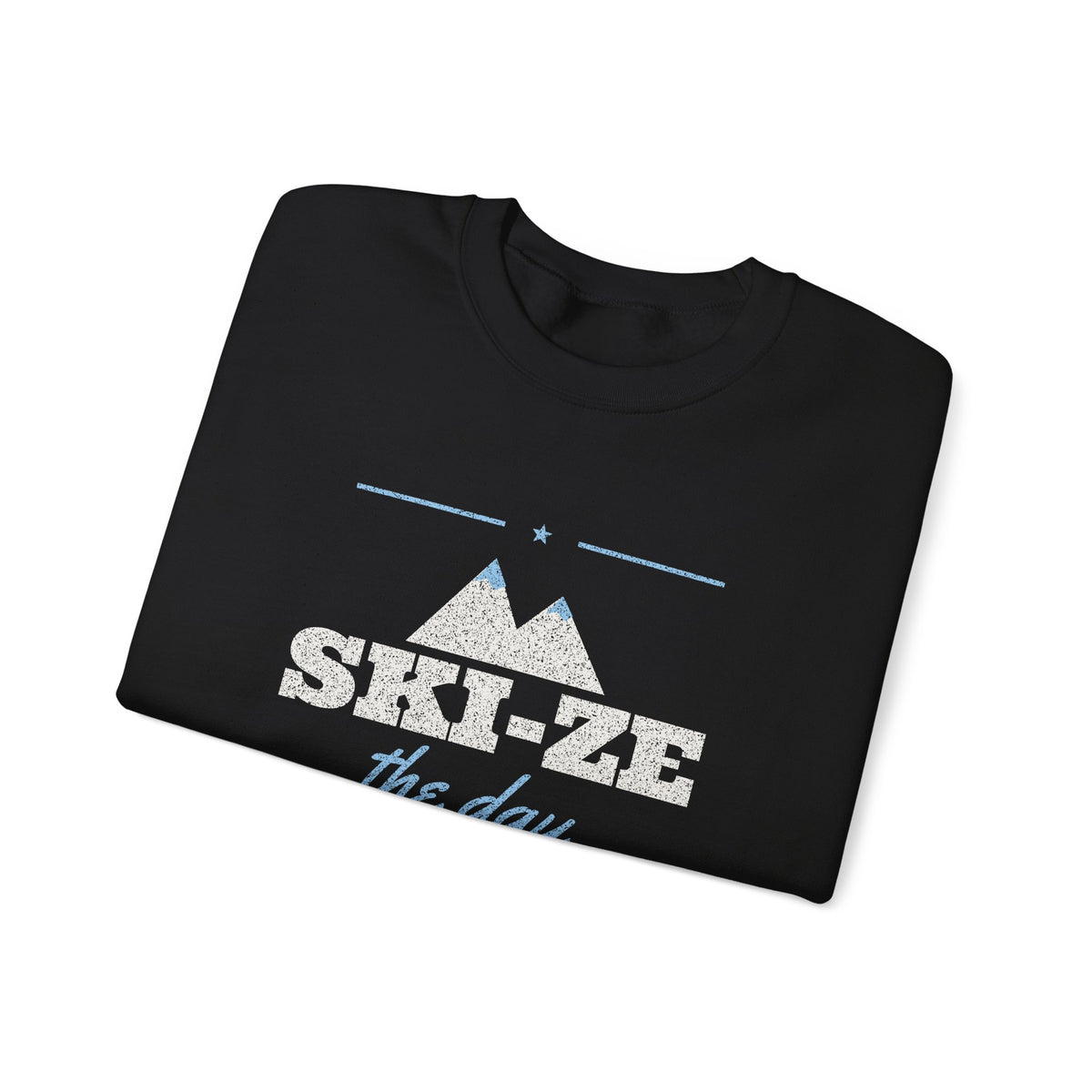 Ski-ze the Day Sweatshirt