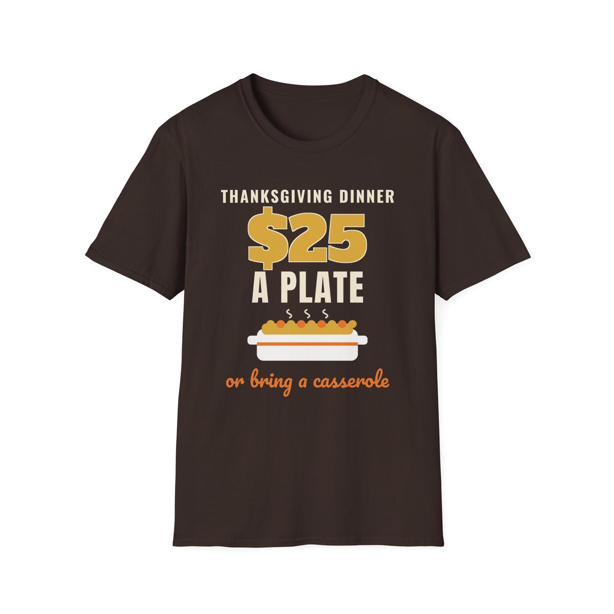 $25 a Plate or Bring a Casserole Thanksgiving Tee