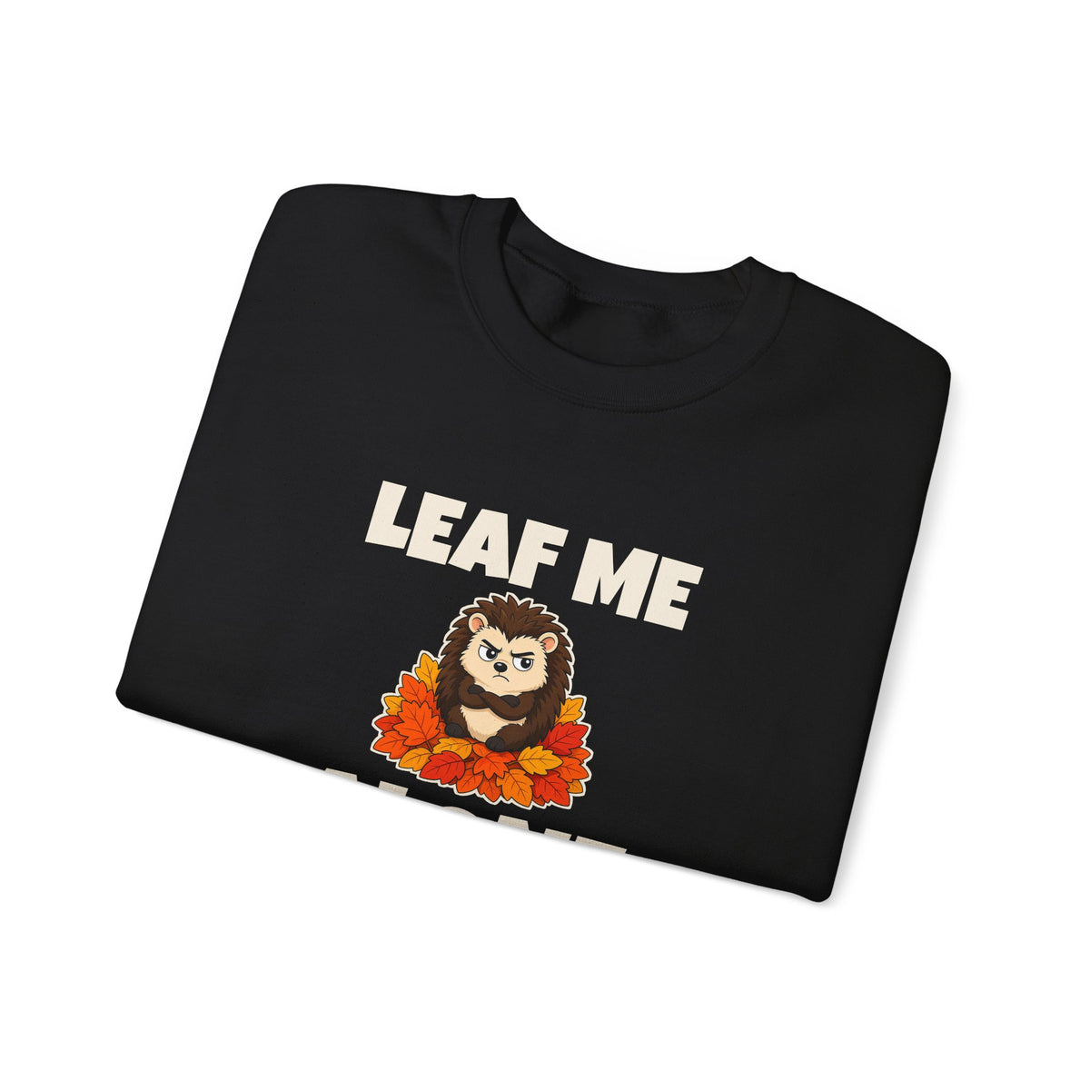 Leaf Me Alone Sweatshirt