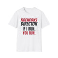 Fireworks Director If I Run You Run 4th Of July T-Shirt – Gifted Porch, view 1