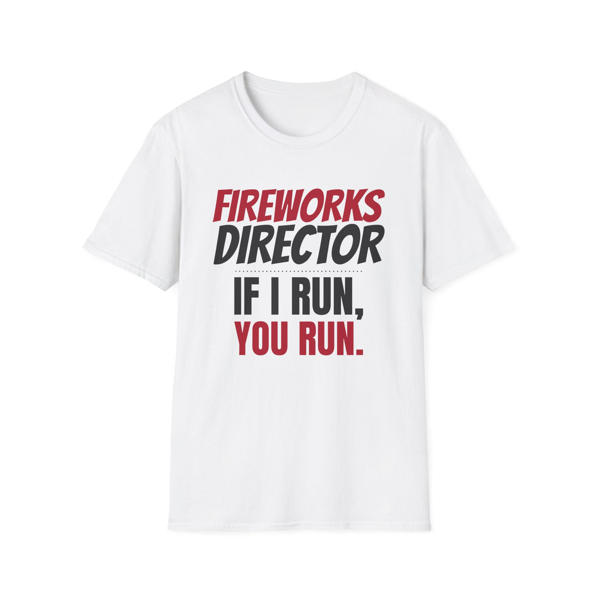 Fireworks Director If I Run You Run 4th Of July T-Shirt – Gifted Porch, view 1