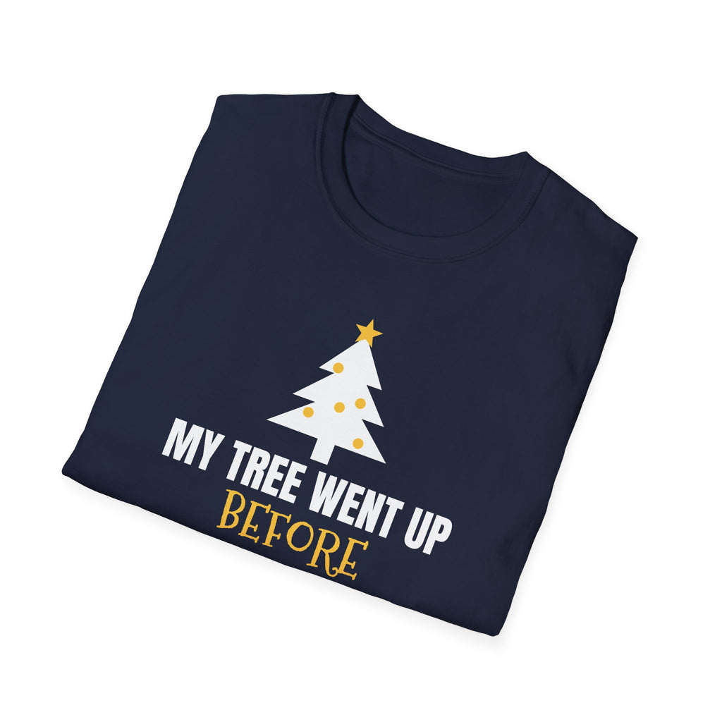 My Tree Went Up Before Halloween And I'd Do It Again Funny Christmas T-Shirt – Gifted Porch
