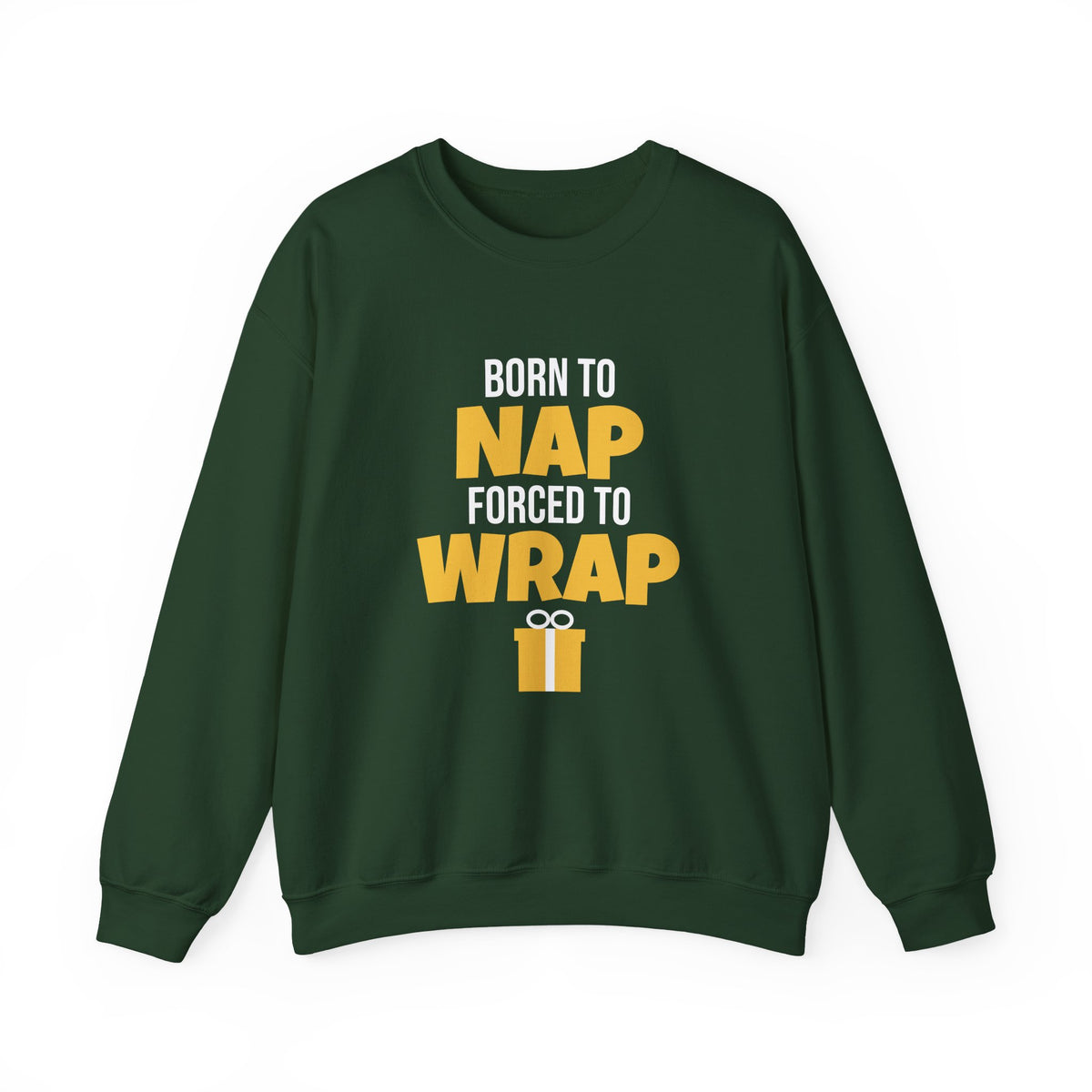 Born To Nap Forced To Wrap Sweatshirt