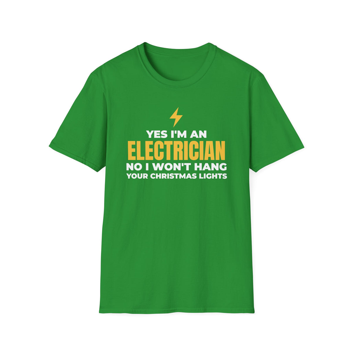 Yes I'm An Electrician No I Won't Hang Your Christmas Lights Funny T-Shirt – Gifted Porch