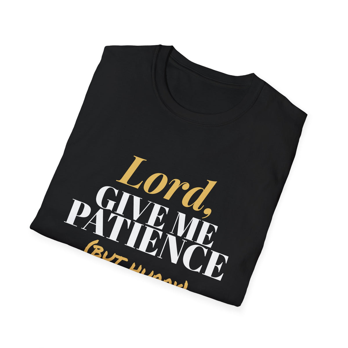 Lord Give Me Patience But Hurry Funny Christian T-Shirt – Gifted Porch, view 8