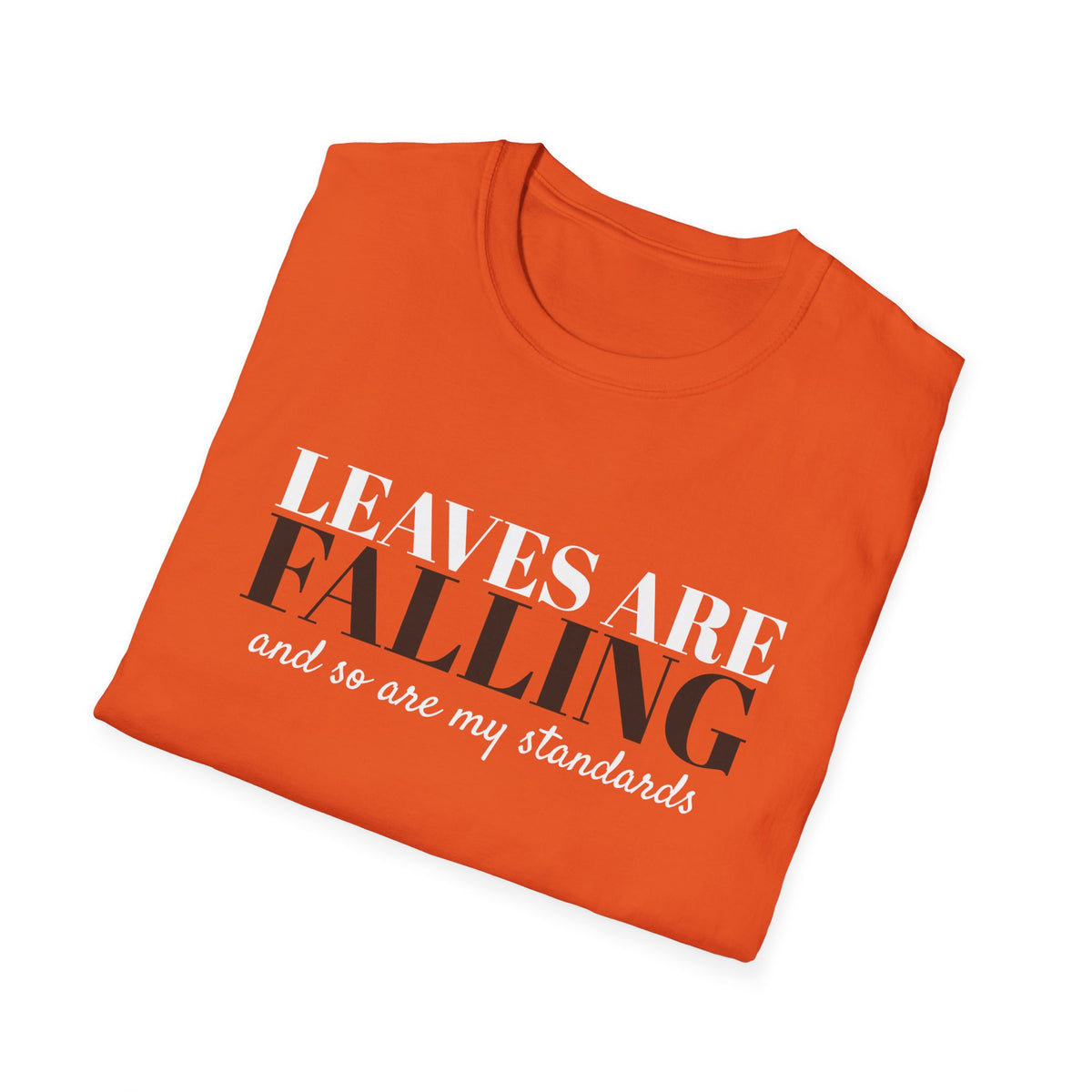 Leaves Are Falling And So Are My Standards Fall T-Shirt – Gifted Porch, view 18
