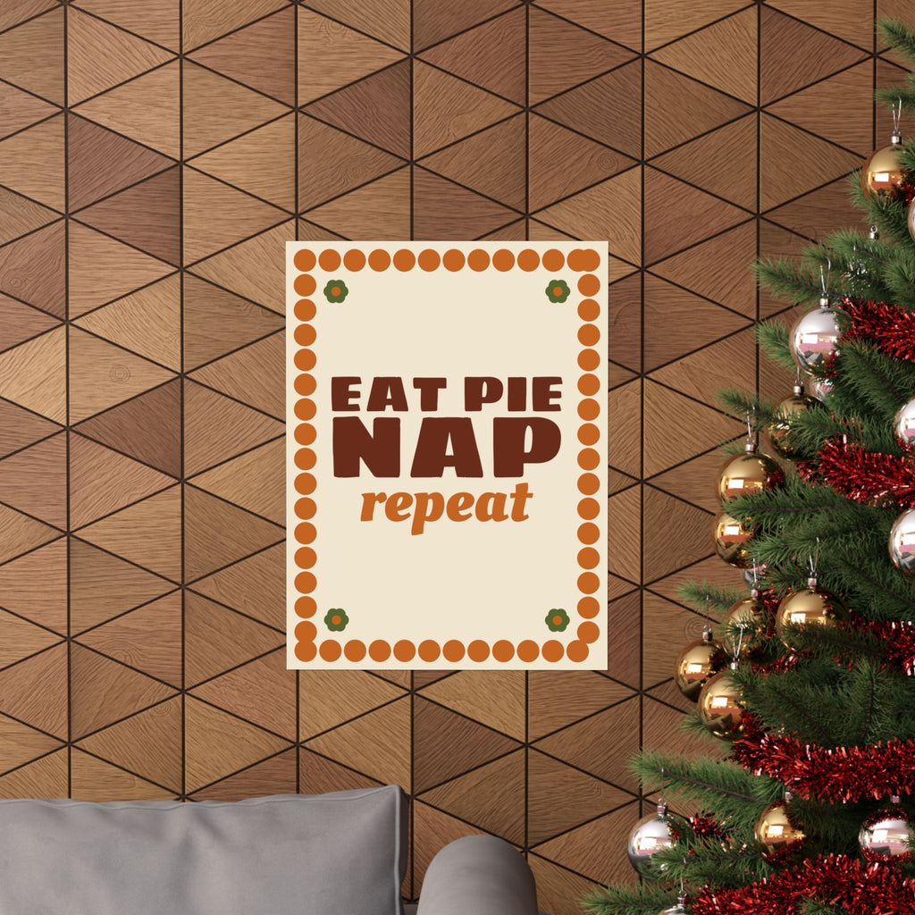 Eat Pie Nap Repeat Poster