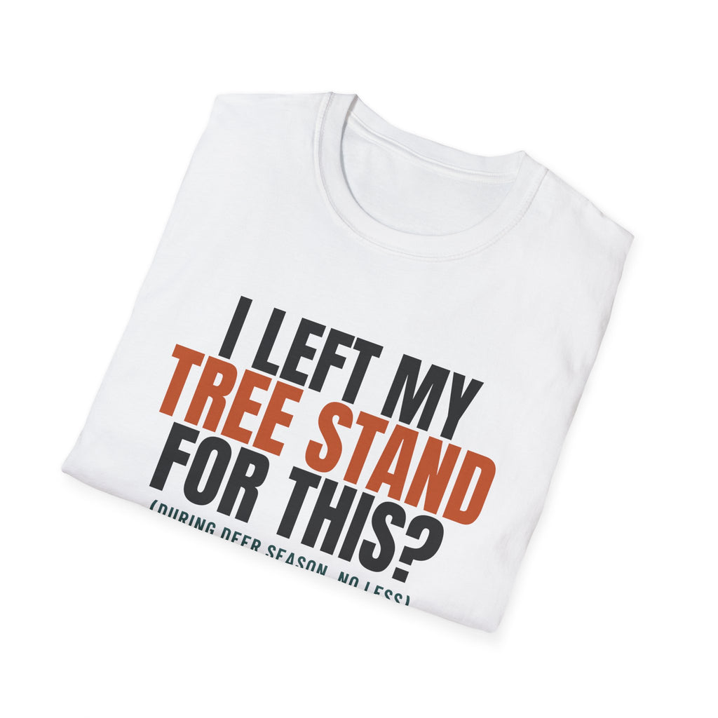 I Left My Tree Stand For This Funny Hunting T-Shirt – Gifted Porch, view 5