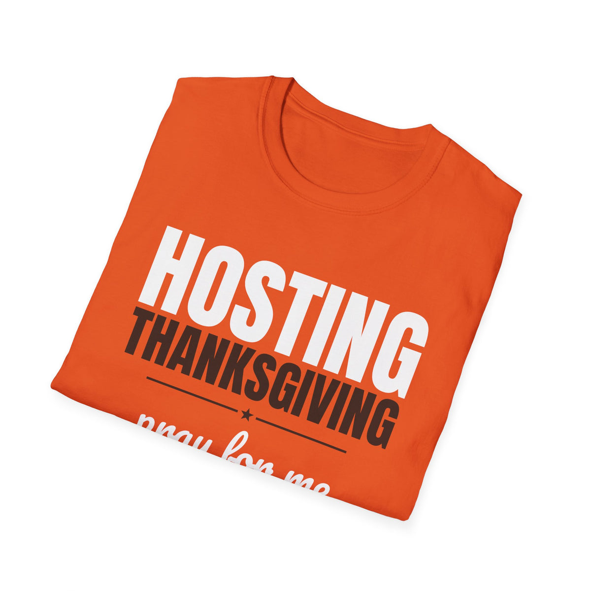 Hosting Thanksgiving Pray For Me Thanksgiving Mom T-Shirt – Gifted Porch, view 18