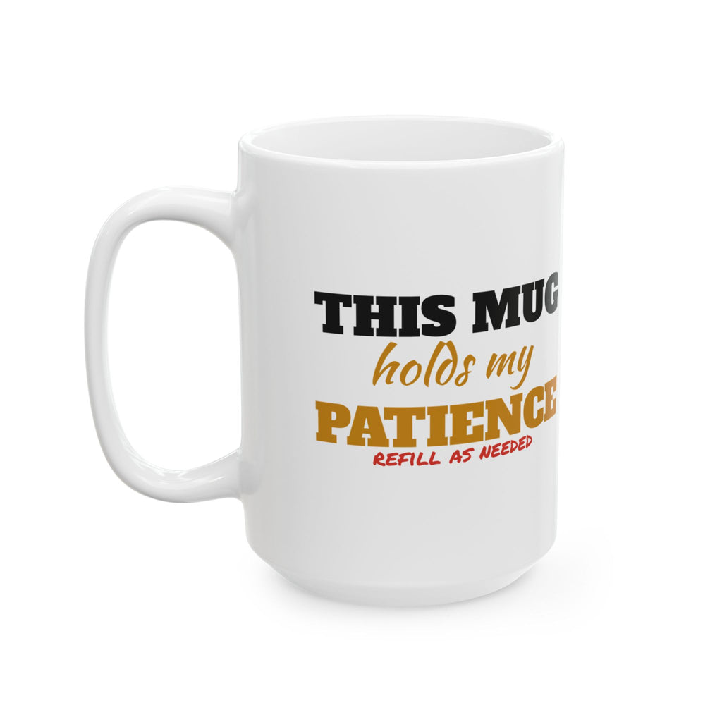 This Mug Holds My Patience Funny Coffee Mug – Gifted Porch, view 7