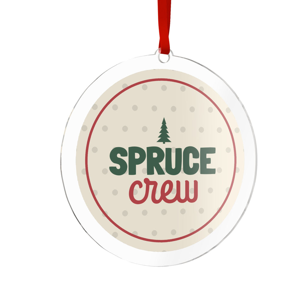 Spruce Crew Acrylic Ornament