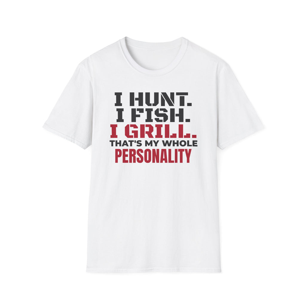 I Hunt I Fish I Grill That's My Whole Personality T-Shirt – Gifted Porch, view 1