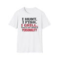 I Hunt I Fish I Grill That's My Whole Personality T-Shirt – Gifted Porch, view 1