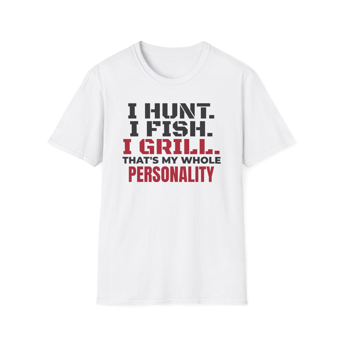 I Hunt I Fish I Grill That's My Whole Personality T-Shirt – Gifted Porch, view 1
