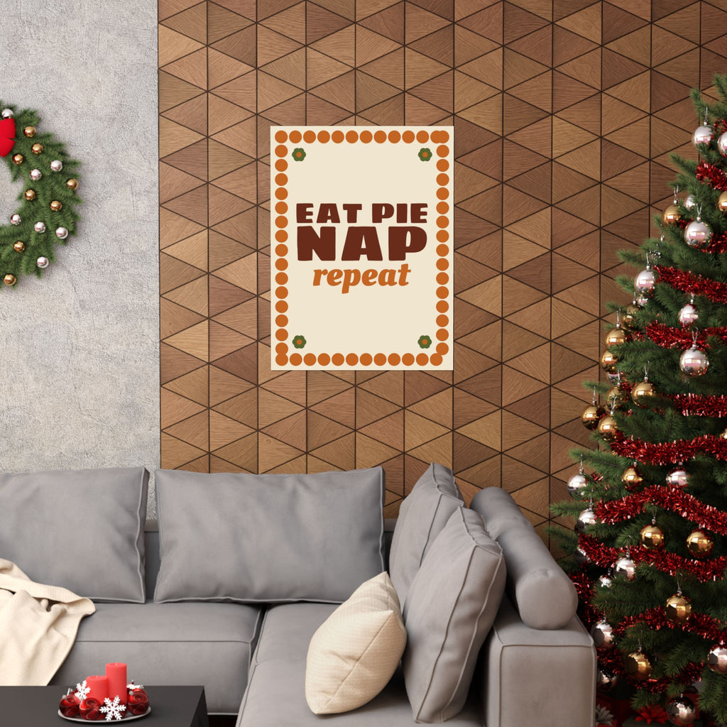 Eat Pie Nap Repeat Poster