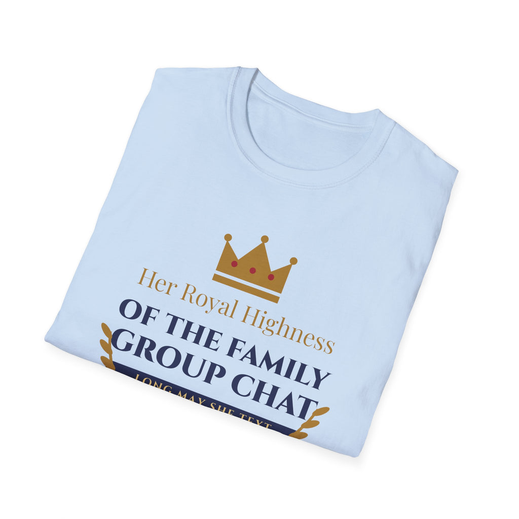 Her Royal Highness of the Group Chat Tee