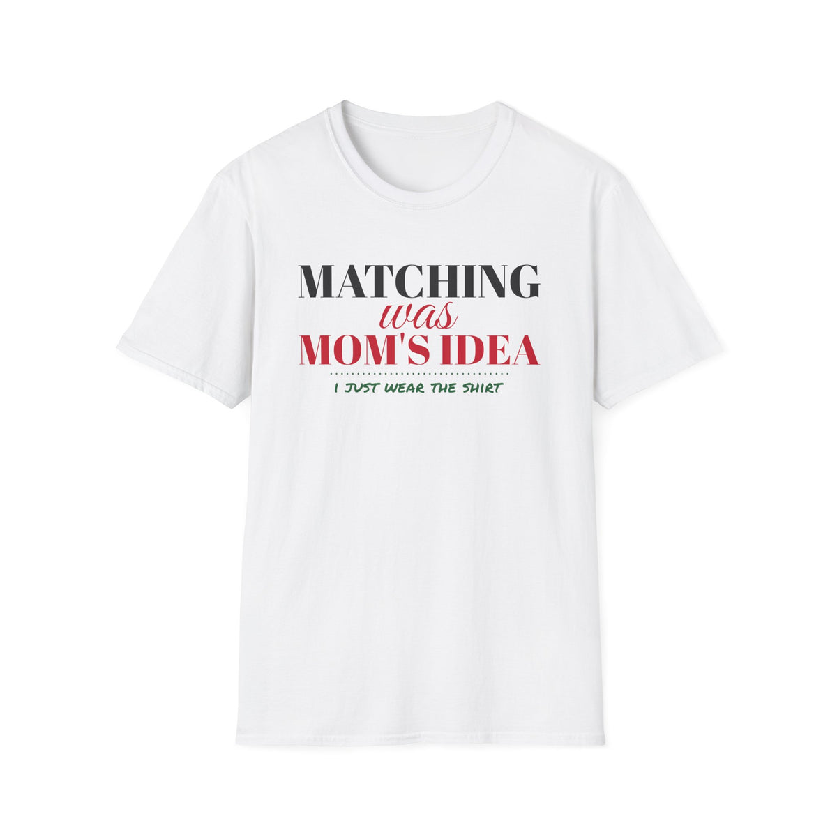 Matching Was Mom's Idea Funny Family Christmas T-Shirt – Gifted Porch, view 1