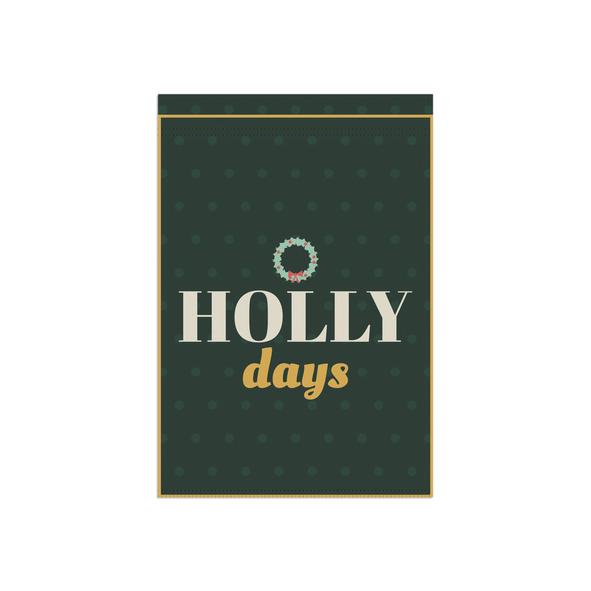 Holly Days Garden Flag