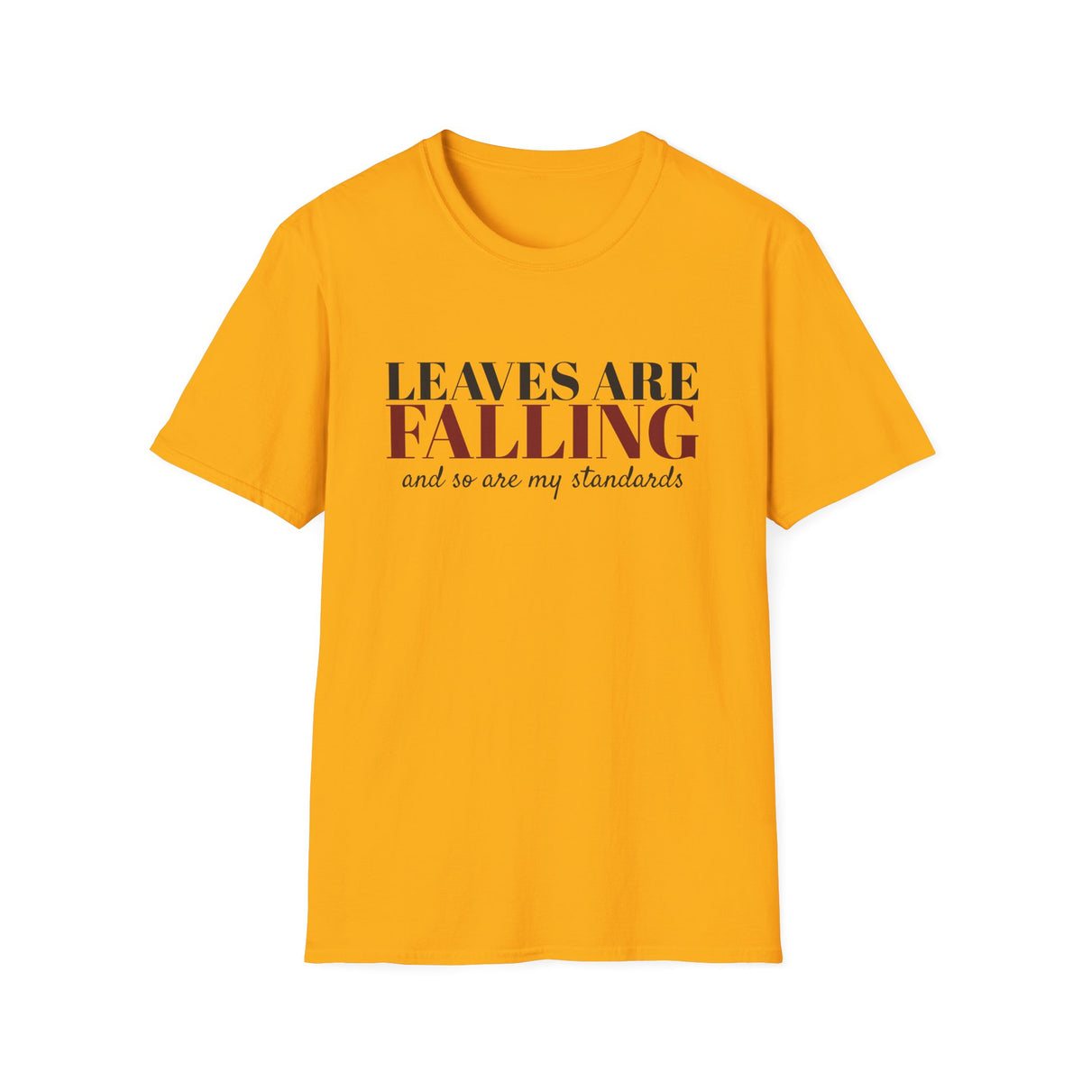 Leaves Are Falling And So Are My Standards Fall T-Shirt – Gifted Porch, view 3