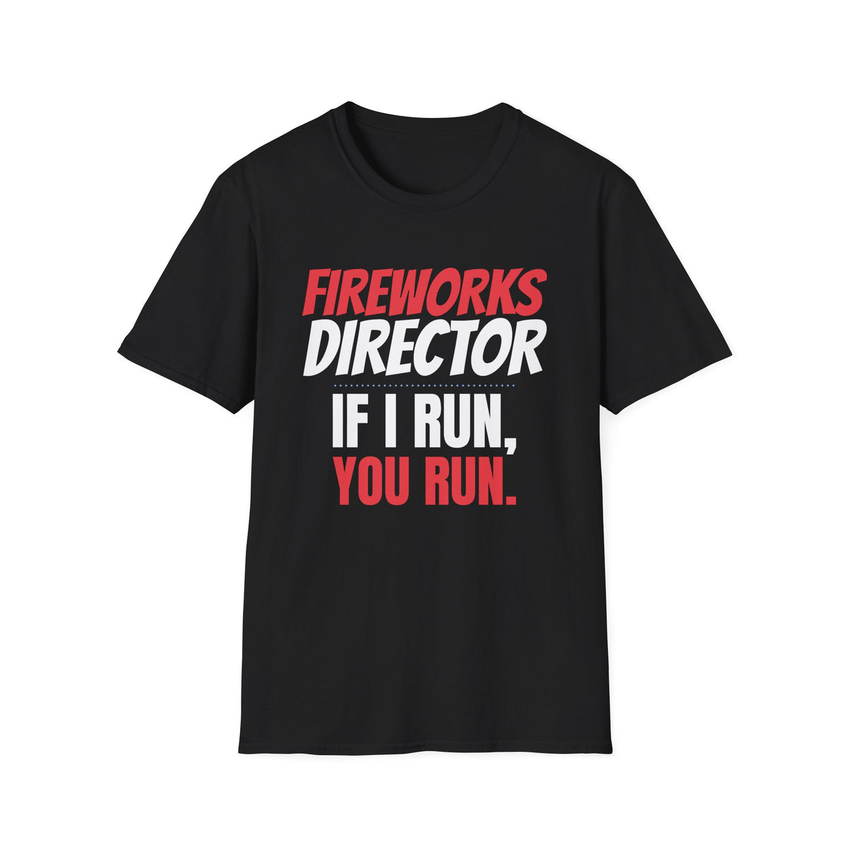 Fireworks Director If I Run You Run 4th Of July T-Shirt – Gifted Porch, view 2