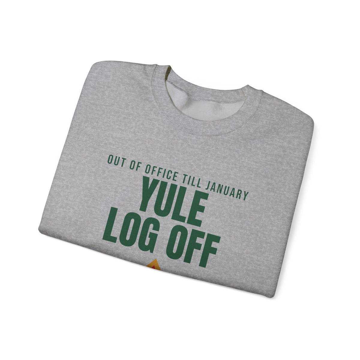Yule Log Off Sweatshirt