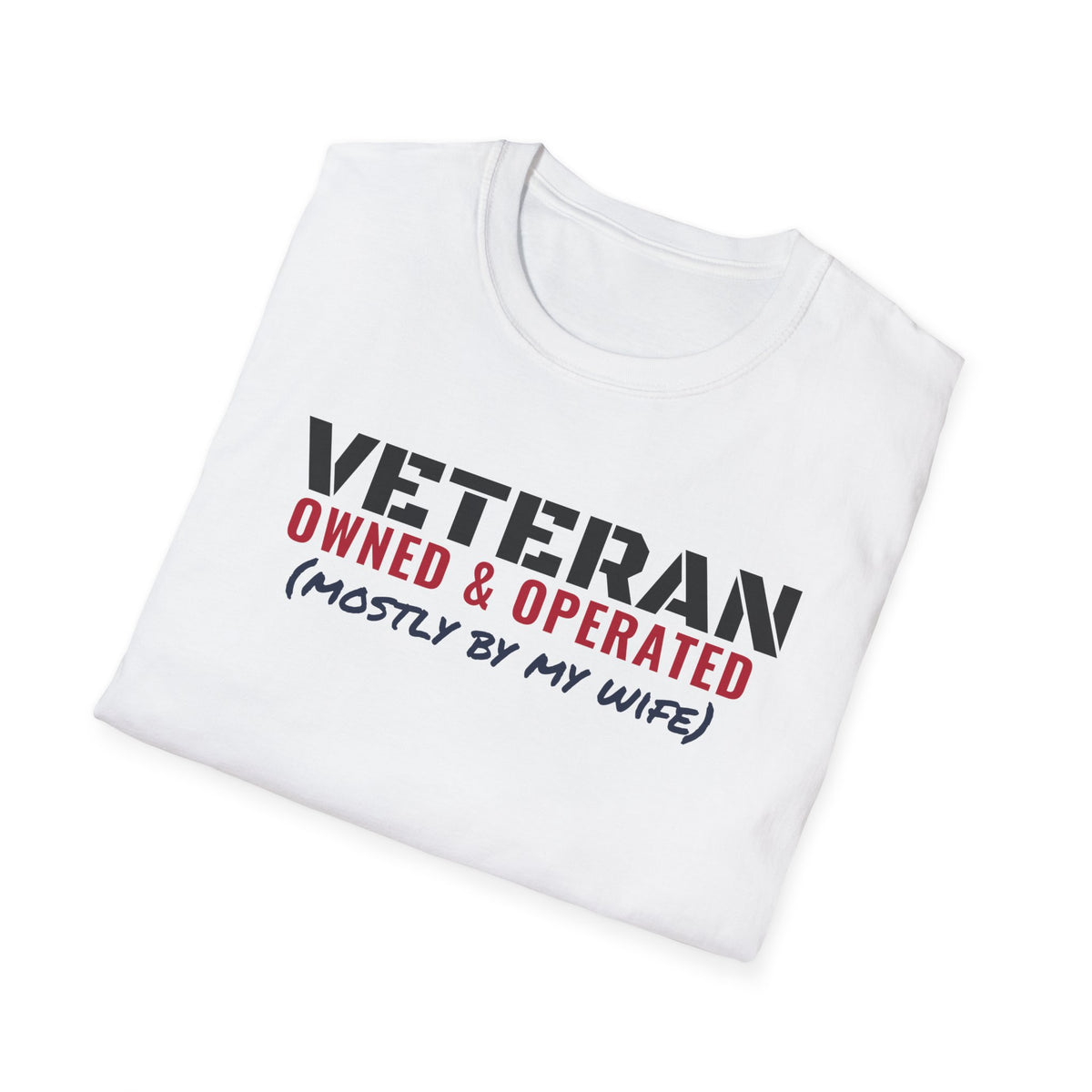 Veteran Owned And Operated Mostly By My Wife Veteran T-Shirt – Gifted Porch, view 5