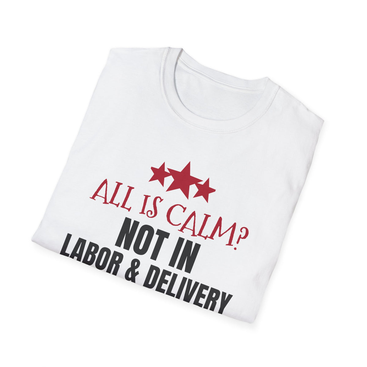 All Is Calm Not In L&D Nurse Christmas T-Shirt – Gifted Porch, view 7