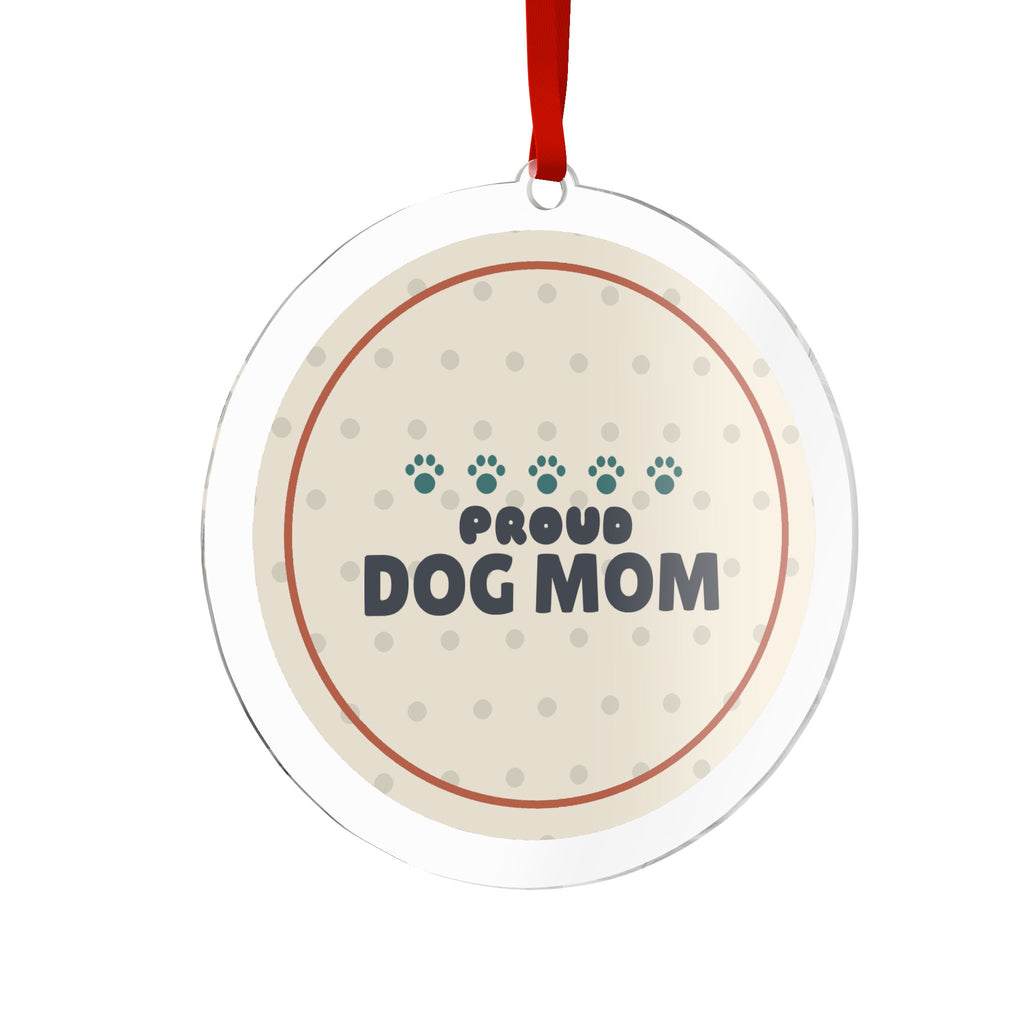 Proud Dog Mom Acrylic Ornament