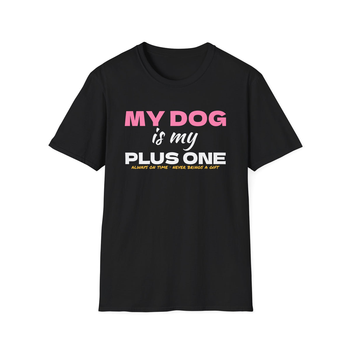 My Dog Is My Plus One Funny Dog Owner T-Shirt – Gifted Porch, view 2