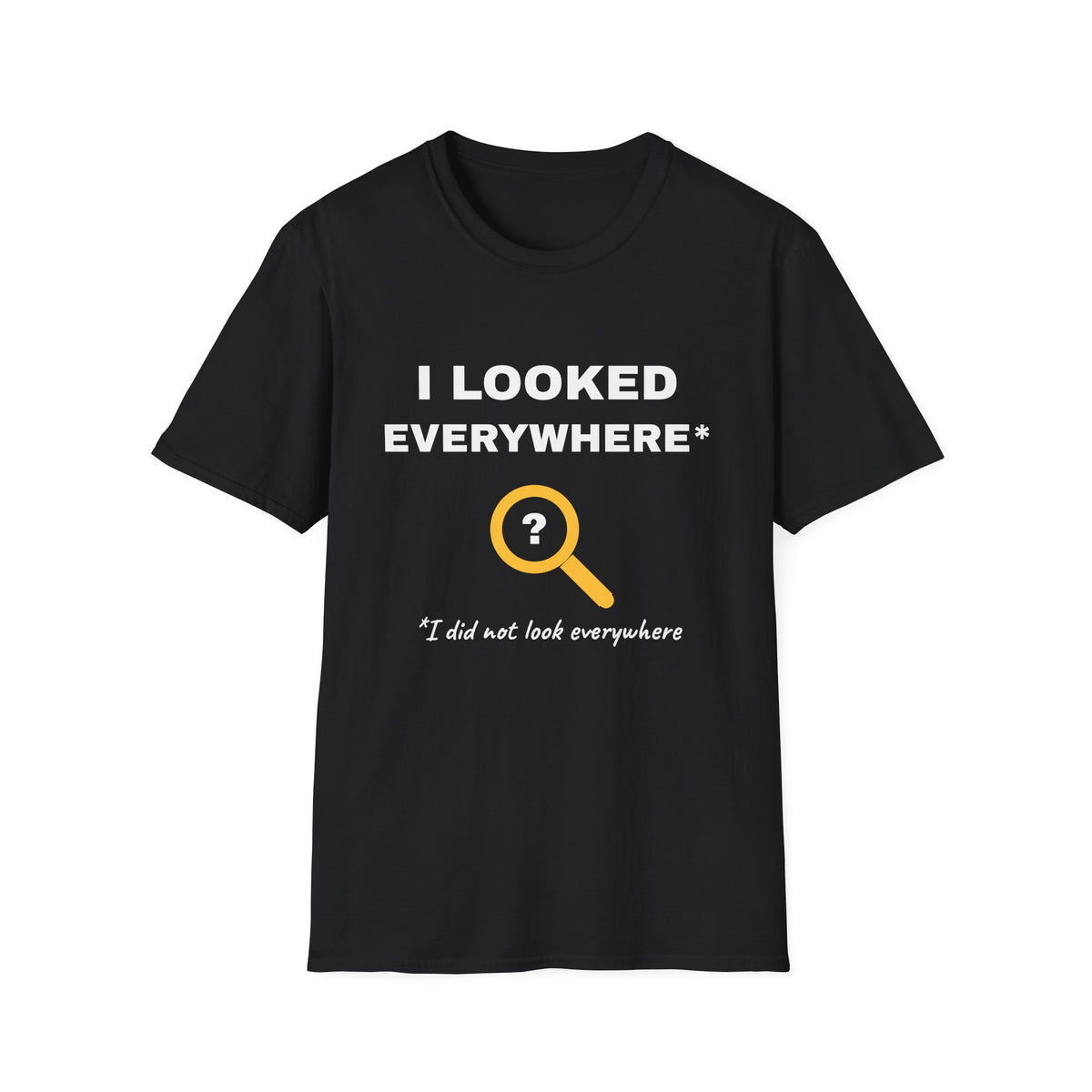 I Looked Everywhere I Did Not Look Everywhere T-Shirt – Gifted Porch, view 2