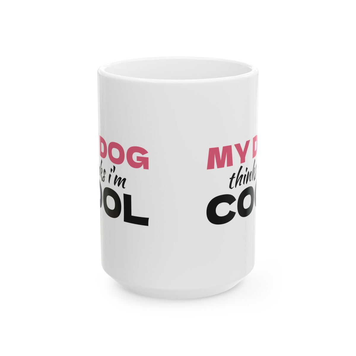 My Dog Thinks I'm Cool Funny Dog Mug Dog Mom Dad Gift – Gifted Porch, view 3