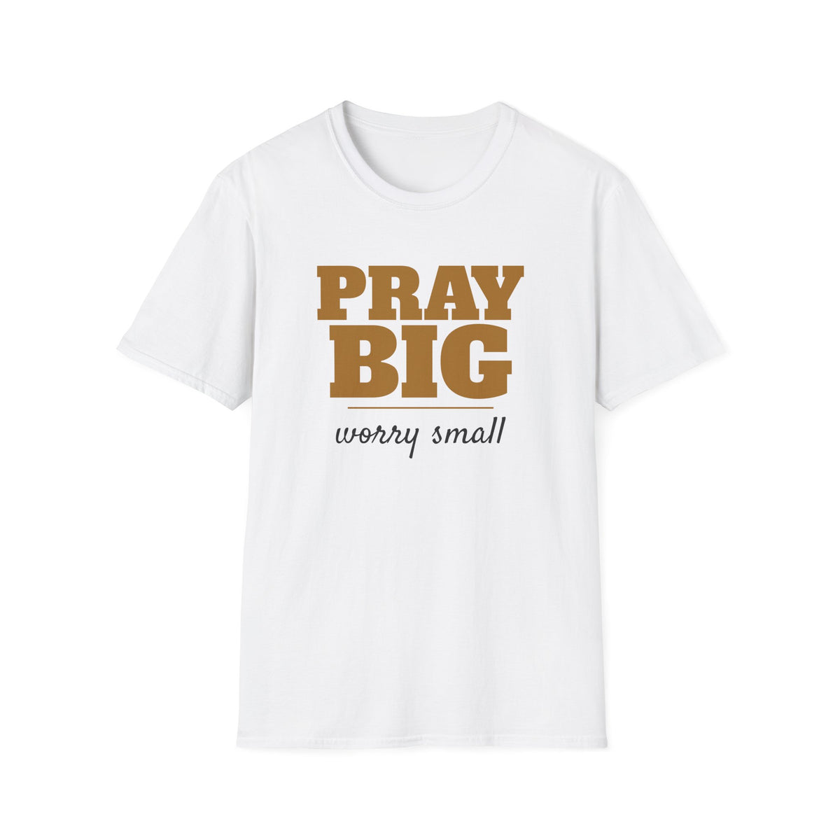 Pray Big Worry Small Christian T-Shirt – Gifted Porch, view 1