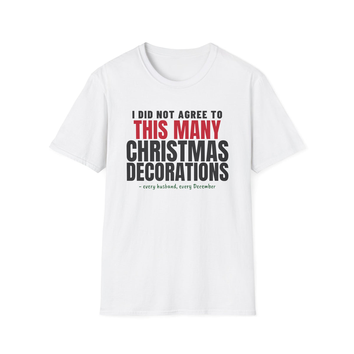I Did Not Agree To This Many Christmas Decorations T-Shirt – Gifted Porch, view 1