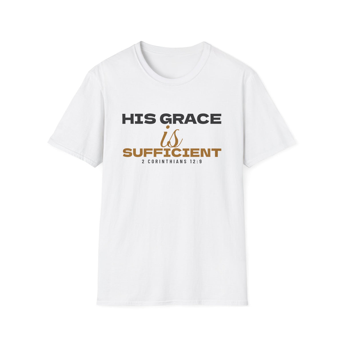 His Grace Is Sufficient 2 Corinthians 12:9 Christian T-Shirt – Gifted Porch, view 1