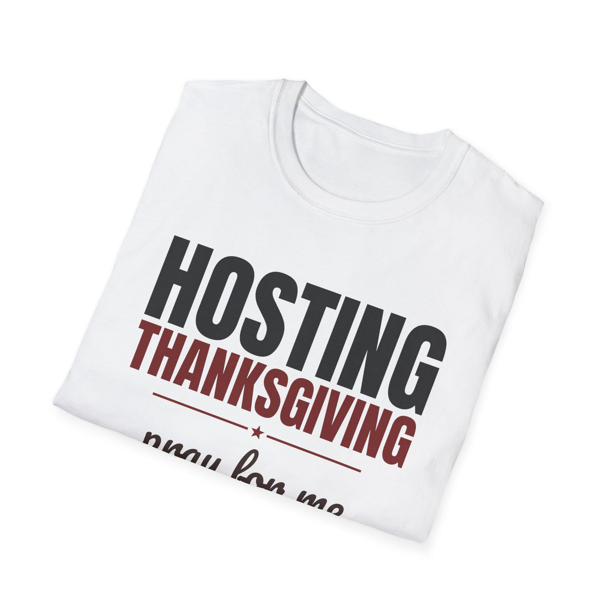 Hosting Thanksgiving Pray For Me Thanksgiving Mom T-Shirt – Gifted Porch, view 9