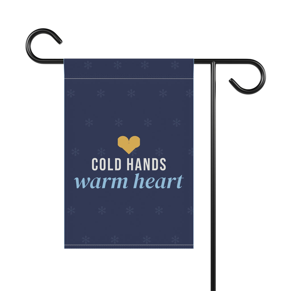 Cold Hands Warm Heart Garden Flag