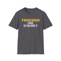 Trucker I Haul So You Have It T-Shirt Truck Driver Pride Gift Tee – Gifted Porch