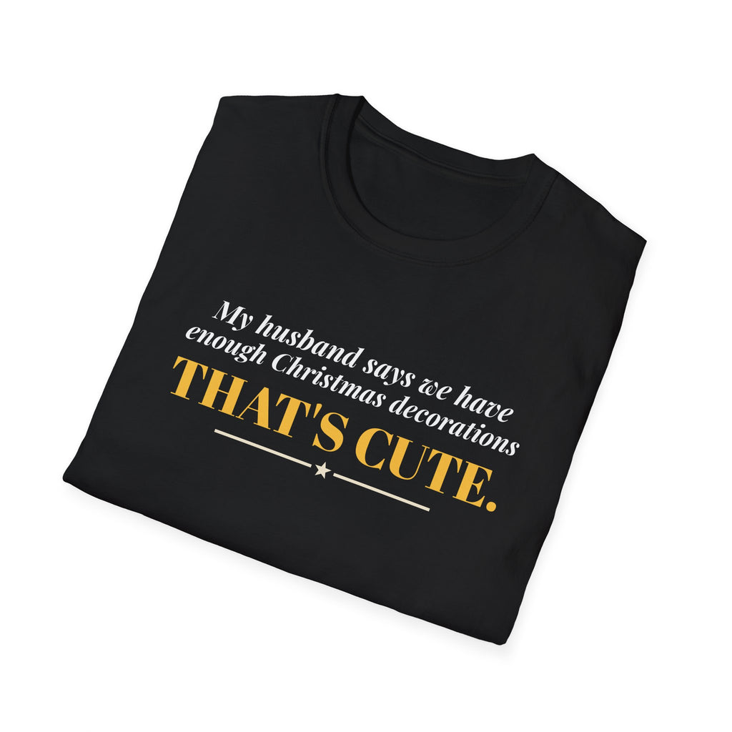 Husband Says Enough Decorations That's Cute Christmas Tee – Gifted Porch, view 10