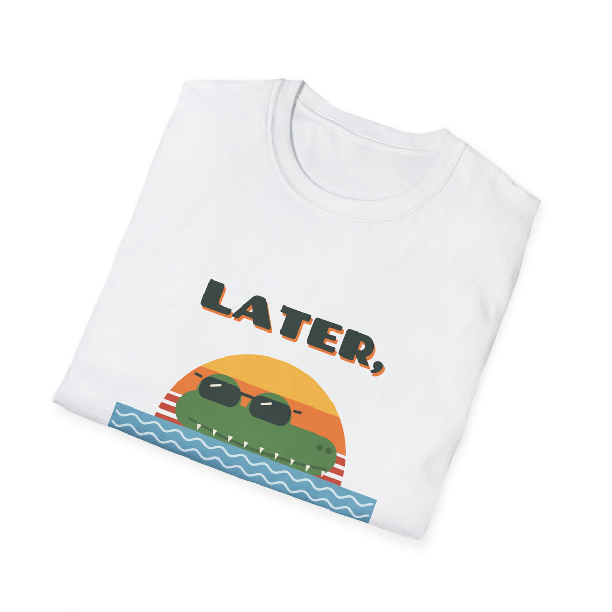 Later, Gator Tee