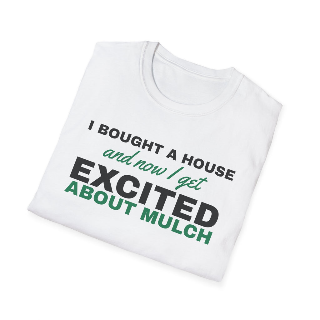 Now I Get Excited About Mulch Homeowner T-Shirt – Gifted Porch, view 5