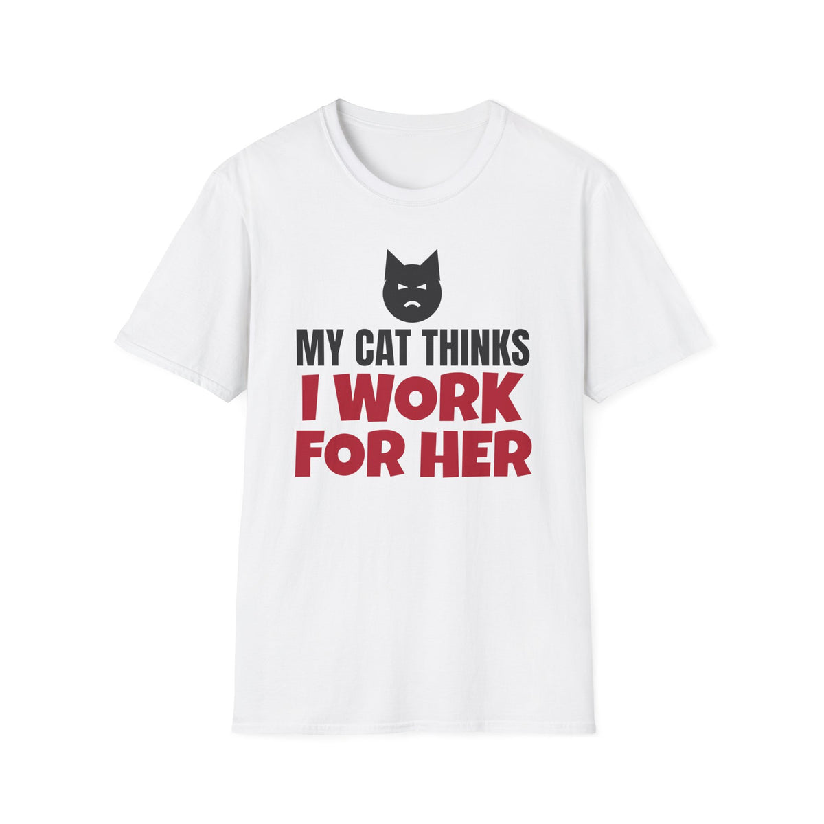 My Cat Thinks I Work For Her Funny Cat Lover T-Shirt – Gifted Porch, view 1
