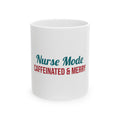 Nurse Mode Caffeinated Mug